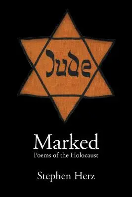 Marcat: Poezii ale Holocaustului - Marked: Poems of the Holocaust