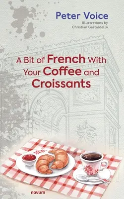 Un pic de franceză cu cafeaua și cornurile tale - A Bit of French With Your Coffee and Croissants