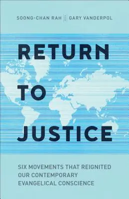 Întoarcerea la justiție: Șase mișcări care au reaprins conștiința noastră evanghelică contemporană - Return to Justice: Six Movements That Reignited Our Contemporary Evangelical Conscience
