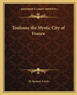 Toulouse, orașul mistic al Franței - Toulouse the Mystic City of France