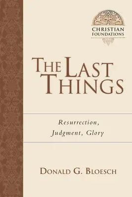 Ultimele lucruri: Învierea, judecata, gloria Volumul 7 - The Last Things: Resurrection, Judgment, Glory Volume 7
