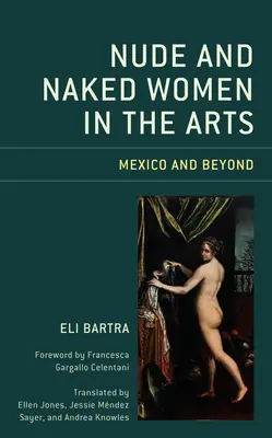 Femei goale și nude în artă: Mexic și dincolo de Mexic - Nude and Naked Women in the Arts: Mexico and Beyond