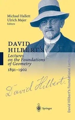 Prelegerile lui David Hilbert privind fundamentele geometriei 1891-1902 - David Hilbert's Lectures on the Foundations of Geometry 1891-1902