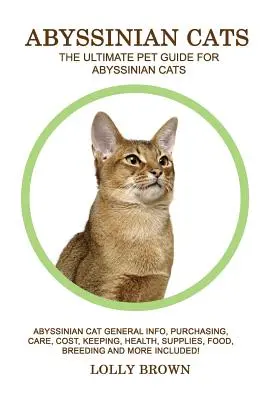 Pisici abisiniene: Abyssinian Cat General Info, Purchasing, Care, Cost, Keeping, Health, Supplies, Food, Breeding and More Included! O - Abyssinian Cats: Abyssinian Cat General Info, Purchasing, Care, Cost, Keeping, Health, Supplies, Food, Breeding and More Included! The