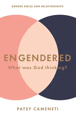 Ingendered: La ce se gândea Dumnezeu? Roluri de gen și relații - Engendered: What Was God Thinking? Gender Roles & Relationships