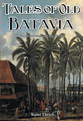 Povești din vechea Batavia - Tales of old Batavia