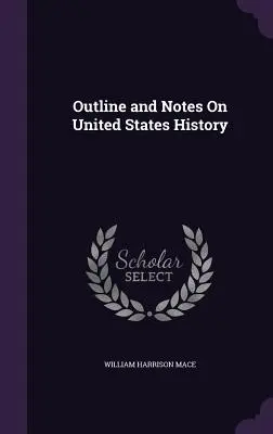 Schiță și notițe privind istoria Statelor Unite - Outline and Notes On United States History