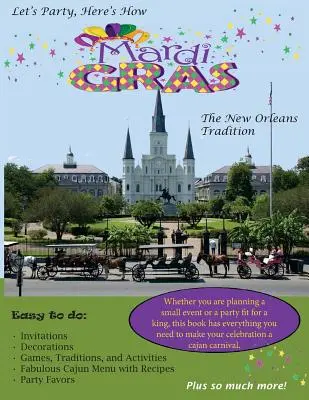 Let's Party, Here's How: Mardi Gras - Tradiția New Orlean's - Let's Party, Here's How: Mardi Gras-The New Orlean's Tradition
