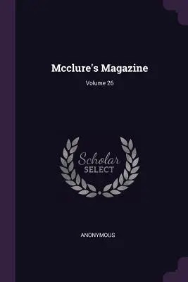 Mcclure's Magazine; Volumul 26 - Mcclure's Magazine; Volume 26