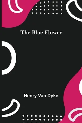 Floarea albastră - The Blue Flower