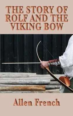 Povestea lui Rolf și a arcului viking - The Story of Rolf and the Viking Bow