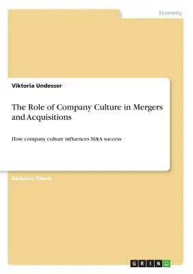 Rolul culturii companiei în fuziuni și achiziții: Cum influențează cultura companiei succesul fuziunilor și achizițiilor - The Role of Company Culture in Mergers and Acquisitions: How company culture influences M&A success