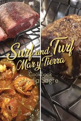 Surf and Turf: Carte de bucate Mar y Tierra - Surf and Turf: Mar y Tierra Cookbook