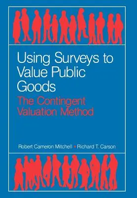 Utilizarea sondajelor pentru evaluarea bunurilor publice: Metoda evaluării contingente - Using Surveys to Value Public Goods: The Contingent Valuation Method