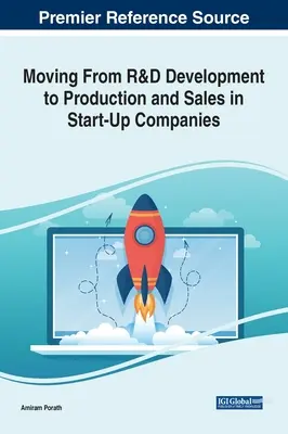 Trecerea de la dezvoltarea cercetării și dezvoltării la producție și vânzări în întreprinderile nou înființate - Moving From R&D Development to Production and Sales in Start-Up Companies