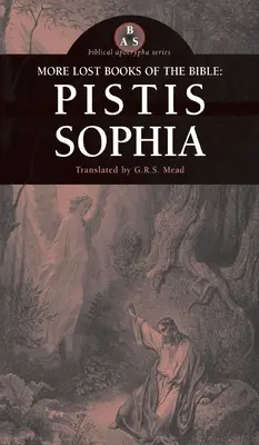 Mai multe cărți pierdute ale Bibliei: Pistis Sophia - More Lost Books of the Bible: Pistis Sophia