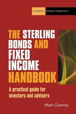 Manualul Sterling Bonds and Fixed Income: Un ghid practic pentru investitori și consilieri - The Sterling Bonds and Fixed Income Handbook: A Practical Guide for Investors and Advisers
