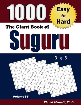 Cartea uriașă a lui Suguru: 1000 de puzzle-uri cu blocuri numerice de la ușor la greu (9x9) - The Giant Book of Suguru: 1000 Easy to Hard Number Blocks (9x9) Puzzles