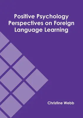 Perspective ale psihologiei pozitive asupra învățării limbilor străine - Positive Psychology Perspectives on Foreign Language Learning