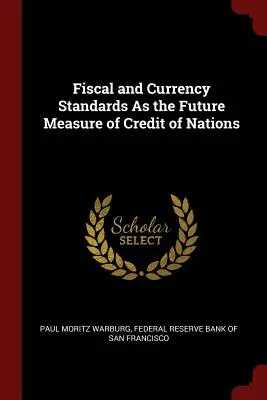 Standardele fiscale și monetare ca viitoare măsură a creditului națiunilor - Fiscal and Currency Standards As the Future Measure of Credit of Nations