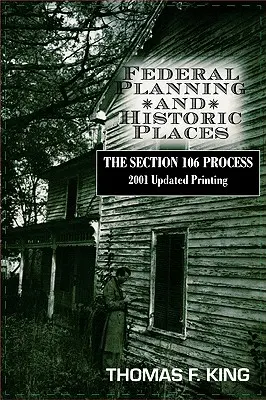 Planificarea federală și locurile istorice: Procesul Secțiunii 106 - Federal Planning and Historic Places: The Section 106 Process