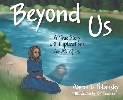 Dincolo de noi: O poveste adevărată cu implicații pentru noi toți - Beyond Us: A True Story with Implications for All of Us