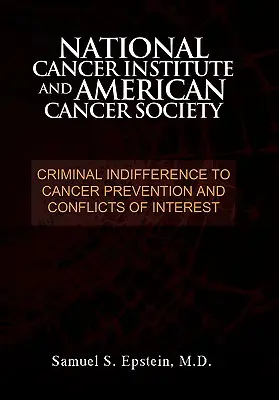 NATIONAL CANCER INSTITUTE și AMERICAN CANCER SOCIETY: Indiferență criminală față de prevenirea cancerului și conflicte de interese - NATIONAL CANCER INSTITUTE and AMERICAN CANCER SOCIETY: Criminal Indifference to Cancer Prevention and Conflicts of Interest