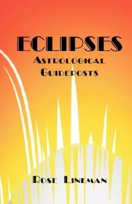 Eclipsele: Ghiduri astrologice - Eclipses: Astrological Guideposts