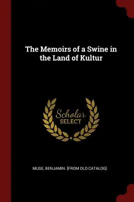 Memoriile unui porc în țara culturii - The Memoirs of a Swine in the Land of Kultur