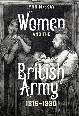 Femeile și armata britanică, 1815-1880 - Women and the British Army, 1815-1880