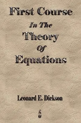 Primul curs în teoria ecuațiilor - First Course In The Theory Of Equations