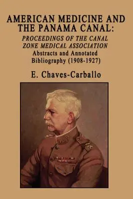 Medicina americană și Canalul Panama: Proceedings of the Canal Zone Medical Association - American Medicine and the Panama Canal: Proceedings of the Canal Zone Medical Association
