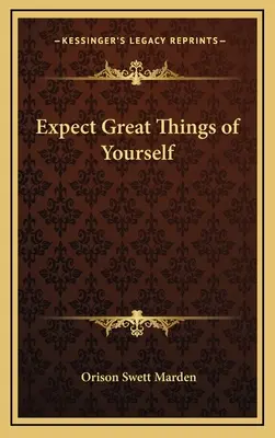 Așteaptă-te la lucruri mărețe de la tine însuți - Expect Great Things of Yourself