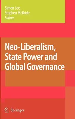 Neoliberalismul, puterea de stat și guvernanța globală - Neo-Liberalism, State Power and Global Governance