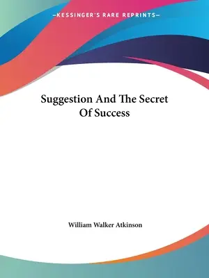 Sugestia și secretul succesului - Suggestion And The Secret Of Success