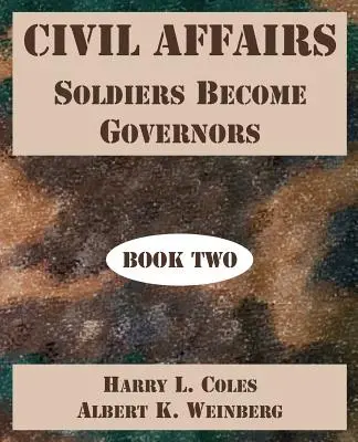 Afaceri civile: Soldații devin guvernatori (Cartea a doua) - Civil Affairs: Soldiers Become Governors (Book Two)