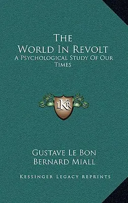Lumea în revoltă: Un studiu psihologic al vremurilor noastre - The World in Revolt: A Psychological Study of Our Times