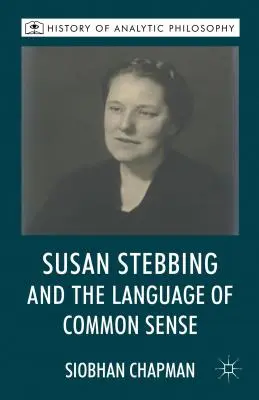 Susan Stebbing și limbajul bunului simț - Susan Stebbing and the Language of Common Sense