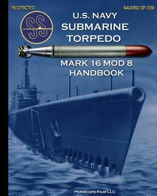 Manual pentru torpilele submarinelor U.S. Navy Mark 16 Mod 8 - U.S. Navy Submarine Torpedo Mark 16 Mod 8 Handbook