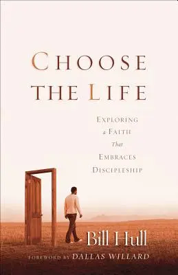 Choose the Life: Explorarea unei credințe care îmbrățișează ucenicia - Choose the Life: Exploring a Faith That Embraces Discipleship