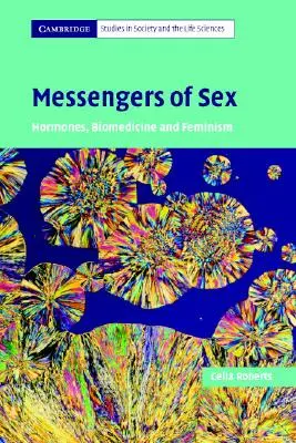 Mesagerii sexului: Hormoni, biomedicină și feminism - Messengers of Sex: Hormones, Biomedicine and Feminism