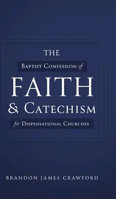 Mărturisirea de credință baptistă și catehismul pentru bisericile dispensaționale - The Baptist Confession of Faith and Catechism for Dispensational Churches