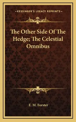 Cealaltă parte a gardului viu; Omnibusul celest - The Other Side Of The Hedge; The Celestial Omnibus