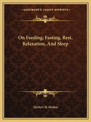 Despre alimentație, post, odihnă, relaxare și somn - On Feeding, Fasting, Rest, Relaxation, And Sleep