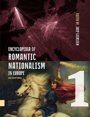 Enciclopedia naționalismului romantic în Europa: New Revised Edition Set - Encyclopedia of Romantic Nationalism in Europe: New Revised Edition Set