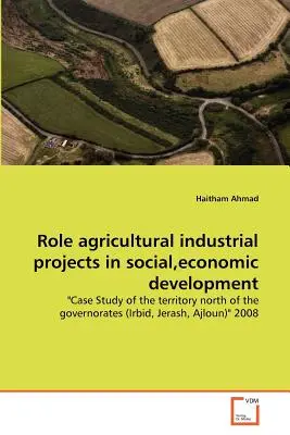 Rolul proiectelor industriale agricole în dezvoltarea socială, economică - Role agricultural industrial projects in social, economic development