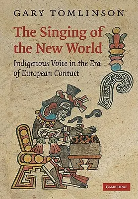 The Singing of the New World: Vocea indigenă în era contactului european - The Singing of the New World: Indigenous Voice in the Era of European Contact