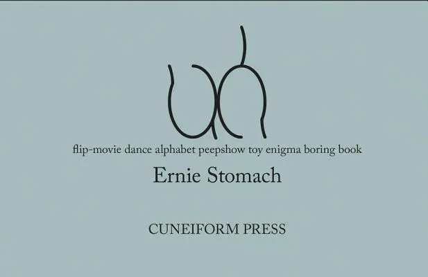 Ernie Stomach: Uh: Flip-Movie Dance Alphabet Peepshow Toy Enigma Boring Book