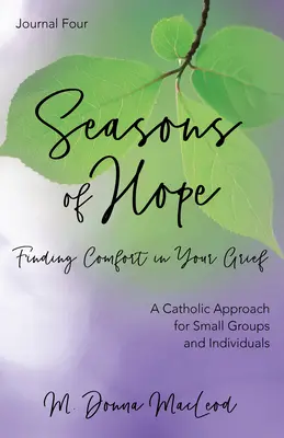 Jurnalul Seasons of Hope patru: Găsirea confortului în durerea ta - Seasons of Hope Journal Four: Finding Comfort in Your Grief