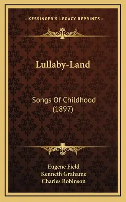 Lullaby-Land: Songs of Childhood (1897)